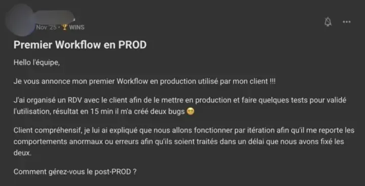 Publication d'un membre dans le salon WINS, novembre 2025 : « Premier Workflow en PROD », mis en production chez son client, avec deux bogues trouvés en 15 minutes et un mode de correction convenu.